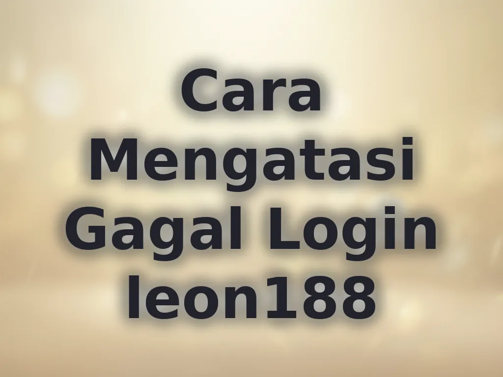 Cara Mengatasi Gagal Login leon188